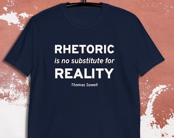 Rhetoric vs Reality - Thomas Sowell, Unisex T-Shirt