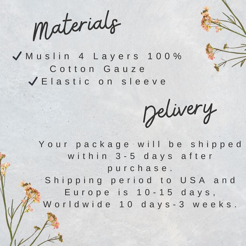May include: Text on a light background reads "Materials" and lists "Muslin 4 Layers 100% Cotton Gauze" and "Elastic on sleeve." Below, the text "Delivery" is followed by shipping information.