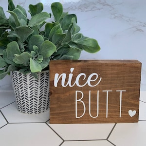 Nice Butt Wooden Sign, Bathroom Decor; Funny Bathroom Sign, Farmhouse Style Decor; Small Wooden Sign; Housewarming or Hostess Gift