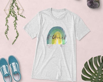 Mental Health Shirt, A-Okay Shirt, A-Okayish, Mental Health Awareness, Mental Health Month Shirt, Unisex tshirt, Watercolor, Rainbow