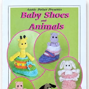 Crochet Baby Shoes and Animals Designs: Pattern Booklet by Annie Potter
