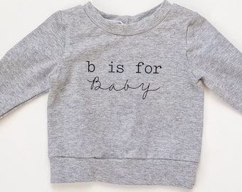 Crew Neck Sweater. Baby Graphic Sweater. B is for Baby Sweater. Welcome Baby Gift. Baby Shower Gift. New Baby Gift.