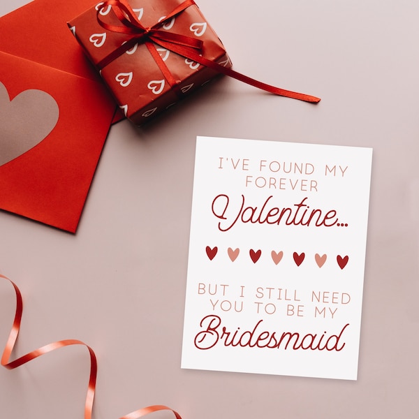 DIGITAL DOWNLOAD - I've found my forever Valentine, but I still need you to be my bridesmaid