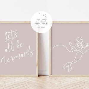 May include: Two printable wall art prints with a light pink background. The first print features the text "Lets all be mermaids" in white. The second print features a line drawing of a mermaid with a star in her hand.
