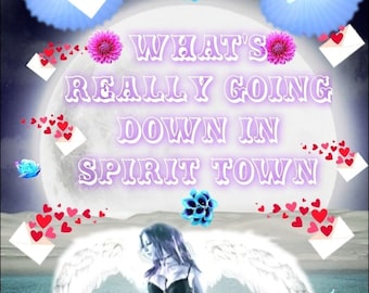 May include: Digital art piece featuring a woman with angel wings in a black dress, surrounded by floating hearts and envelopes. The text "WHAT'S REALLY GOING DOWN IN SPIRIT TOWN" is displayed in a glowing font. Blue flower accents and bright light effects complete the design.