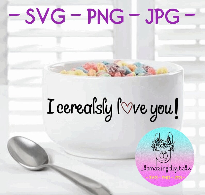 Download I Cerealsly Love You Png Instant Download For Cricut Cutting Cereal Valentine Svg Cereal Svg I Cerealsly Love You Svg Digital Art Collectibles Vadel Com