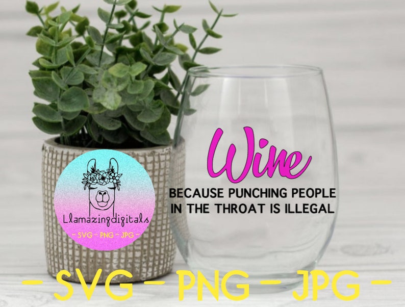 Download Wine Cutting File Wine Cut File Wine Svg Funny Wine Glass Svg Wine Lover Svg Wine Because Punching People Is Illegal Svg Wine Shirt Svg Clip Art Art Collectibles Mukena Id
