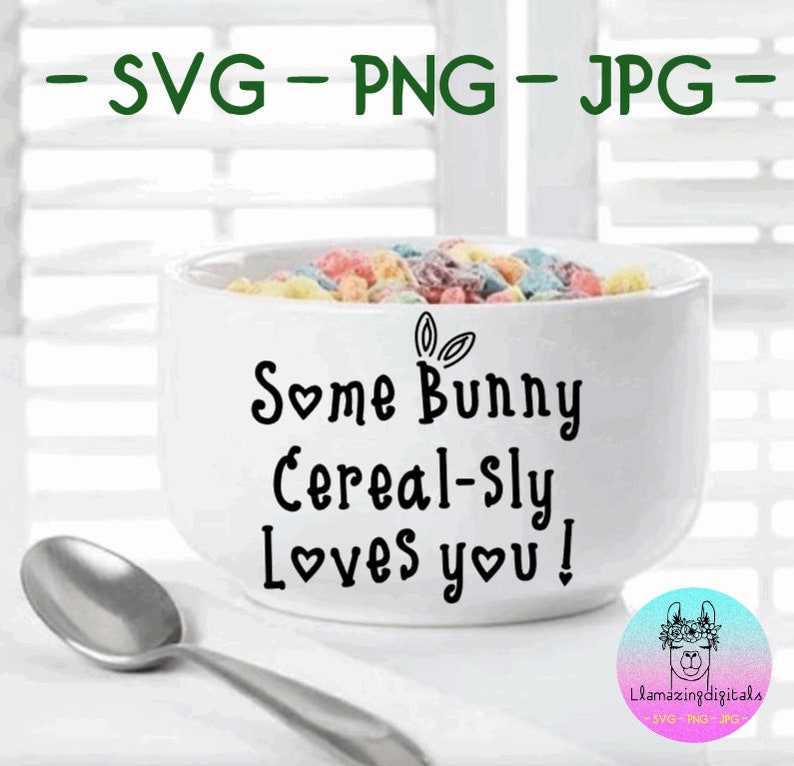 Some bunny cerealsly loves you cereal bowl svg cut file | Etsy