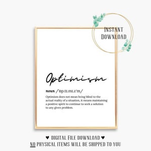 May include: Printable wall art with a gold frame and a white background. The text "Optimism" is written in black cursive font with the definition of the word below it. The text "INSTANT DOWNLOAD" is written in a circle with a green floral design.