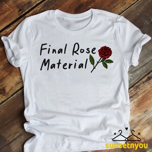 final rose material Shirt, Bachelorette Shirt, Bachelorette Party, Bridal Shower Gift, wedding gifts, Engagement Shirt, personalized gifts