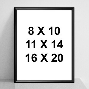 May include: Black framed print with white background and black text. The text displays three size options: 8 x 10, 11 x 14, and 16 x 20. The frame is rectangular and the print is displayed against a light gray background.