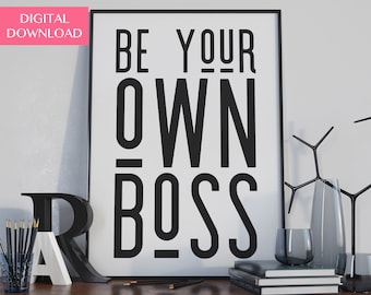 Inspirational Quotes, Printable Wall Art, Office Art, Be Your Own Boss