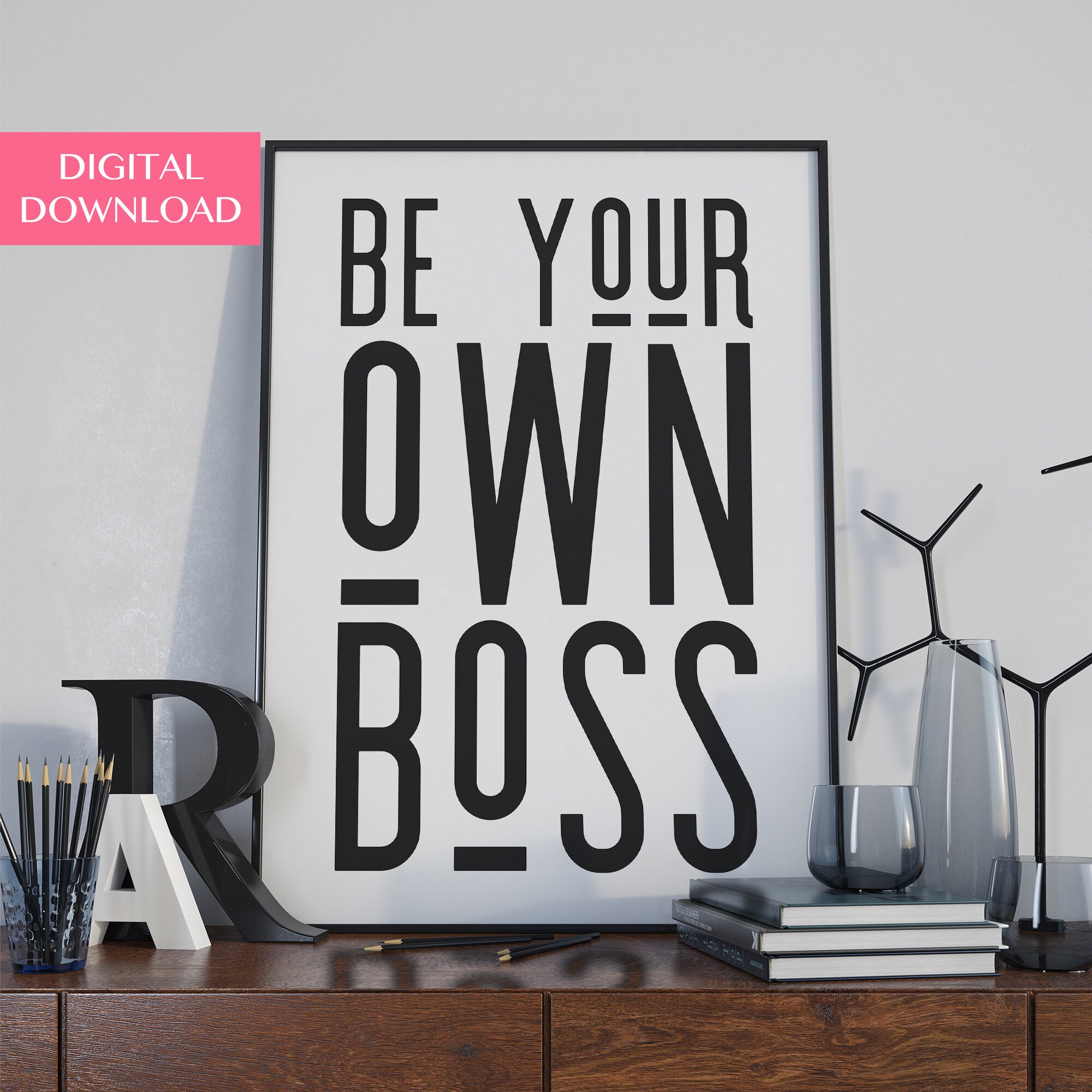 Inspirational Quotes, Printable Wall Art, Office Art, Be Your Own Boss ...