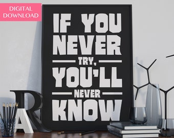 Könnte beinhalten: Schwarz-weißes Motivationsposter mit dem Text "Wenn du es nie versuchst, wirst du es nie erfahren".