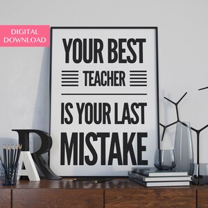 Printable Quotes | Inspirational Wall Art | Your Best Teacher Is Your Last Mistake
