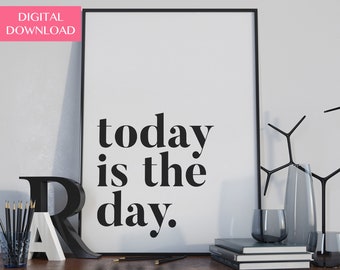Inspirational Wall Art, Downloadable Print, Motivational, Bedroom Decor, Printable Wall Art, Life Quote, Minimalist, Today is the Day