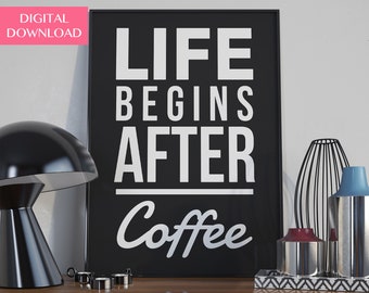 Coffee Wall Art, Coffee Gift, Coffee Prints, Kitchen Decor, Digital Download, Life Begins After Coffee