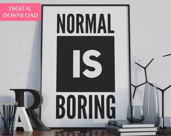 Citas motivacionales, Cita inspiradora, Arte imprimible, Normal is boring
