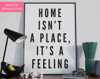Home Printable, Wall Art Printable, Home Gift, Home Isn't A Place, It's A Feeling