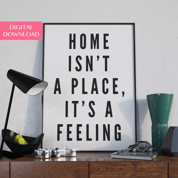 Home Printable, Wall Art Printable, Home Gift, Home Isn't A Place, It's A Feeling