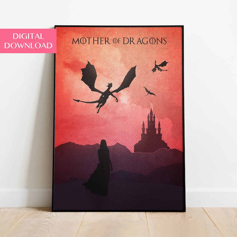 May include: A digital download of a printable poster featuring a silhouette of a woman standing in front of a castle with three dragons flying overhead. The background is a red and orange watercolour wash. The text "Mother of Dragons" is at the top of the poster.