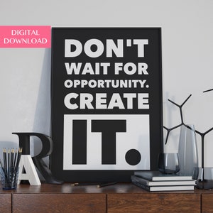 Wydrukowana sztuka ścienna, inspirujący wydruk cytatu, motywacyjny, plakaty z cytatami, wystrój domu, nie czekaj na okazję, stwórz ją