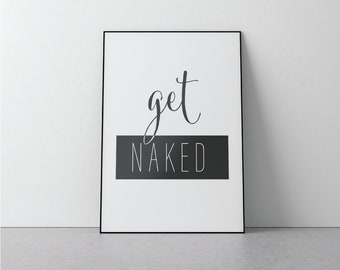 Get Naked Downloadable Print | Black and White Poster | Home Decor | Bathroom Poster