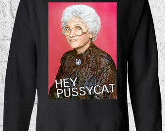 Sophia Golden Girls Hey Pussycat Men Women Unisex Top Hoodie Sweatshirt 2000
