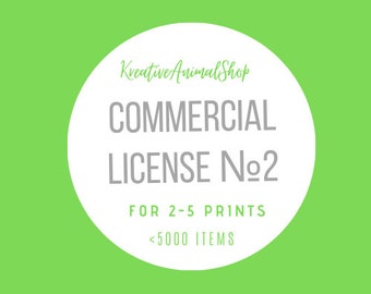 Commercial License for 2-5 prints, License for Commercial Use up to 5000 items(copies),  Product License.