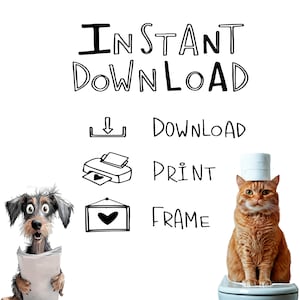 May include: A printable digital download of a funny illustration featuring a dog holding a newspaper and a cat wearing a toilet paper hat. The text "INSTANT DOWNLOAD" is at the top of the image. Below the text are instructions to download, print, and frame the illustration.