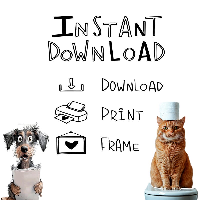May include: A printable digital download of a funny illustration featuring a dog holding a newspaper and a cat wearing a toilet paper hat. The text "INSTANT DOWNLOAD" is at the top of the image. Below the text are instructions to download, print, and frame the illustration.