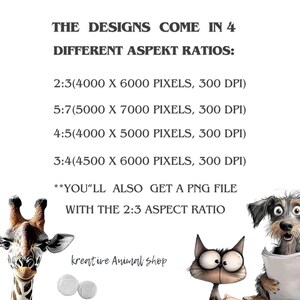 May include: A digital illustration of a giraffe, a cat, and a dog. The text reads "THE DESIGNS COME IN 4 DIFFERENT ASPEKT RATIOS: 2:3(4000 X 6000 PIXELS, 300 DPI) 5:7(5000 X 7000 PIXELS, 300 DPI) 4:5(4000 X 5000 PIXELS, 300 DPI) 3:4(4500 X 6000 PIXELS, 300 DPI) **YOU'LL ALSO GET A PNG FILE WITH THE 2:3 ASPECT RATIO kreative Animal shop"