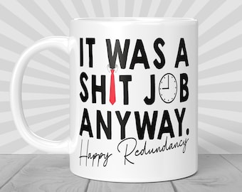 Redundancy Gift - It Was A Shit Job Anyway Happy Redundancy - Positive Vibes Redundancy Pick Me Up - Job Loss Leaving Gift - M052