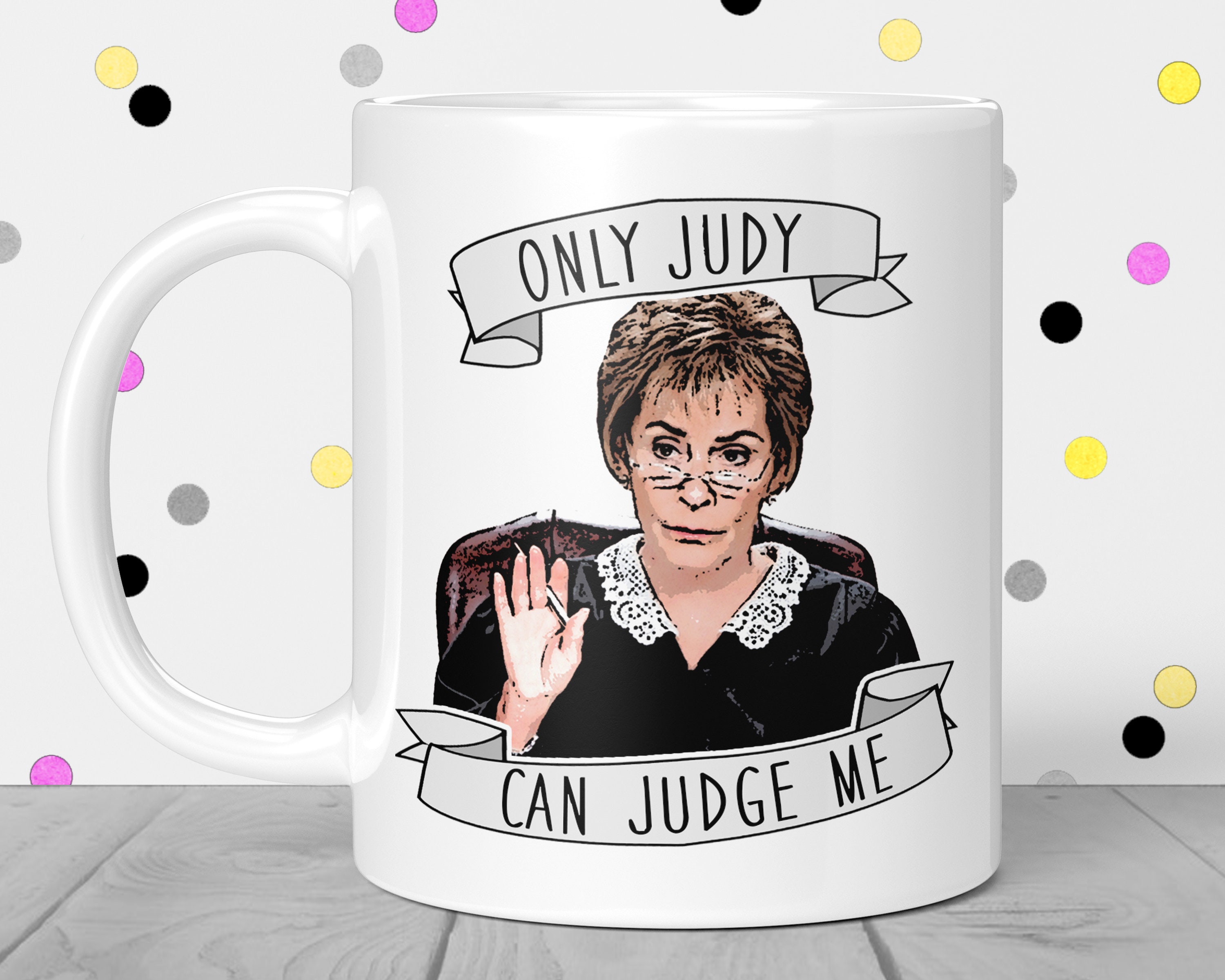 Only Judy Can Judge Me Gift Mug best Friend Gift Ideas Judge Etsy UK