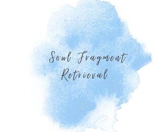 May include: A light blue watercolor background with the text "Soul Fragment Retrieval" in black.