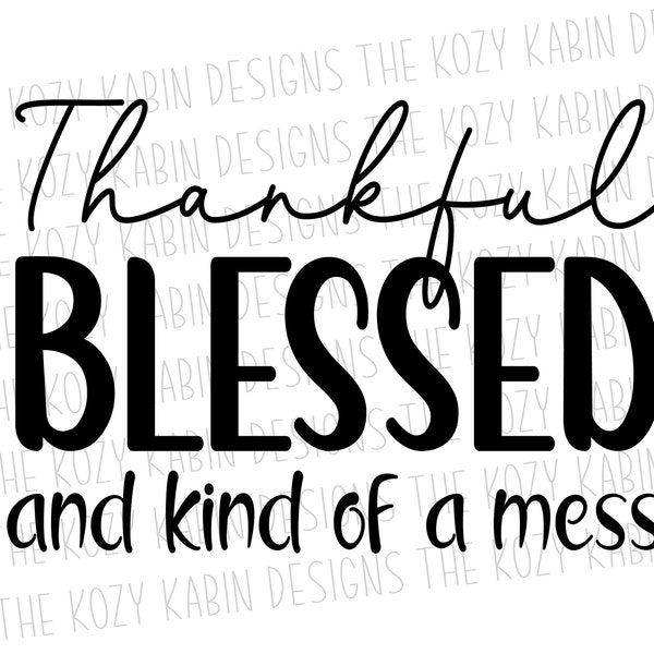 Thankful Blessed PNG | Kind of a Mess PNG | Blessed Sublimation | Thankful Blessed Design | Blessed Design | Sublimation Design
