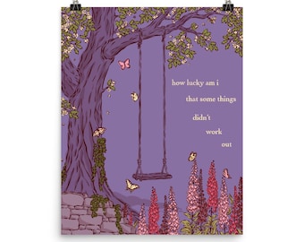 How Lucky Am I That Some Things Didn’t Work Out Fine Art Matte Print