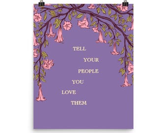 Tell Your People You Love Them – Matte Art Print