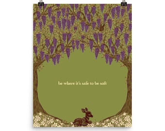 Be Where It’s Safe to Be Soft – Matte Art Print