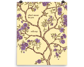 What’s Meant For You Will Stay – Matte Art Print