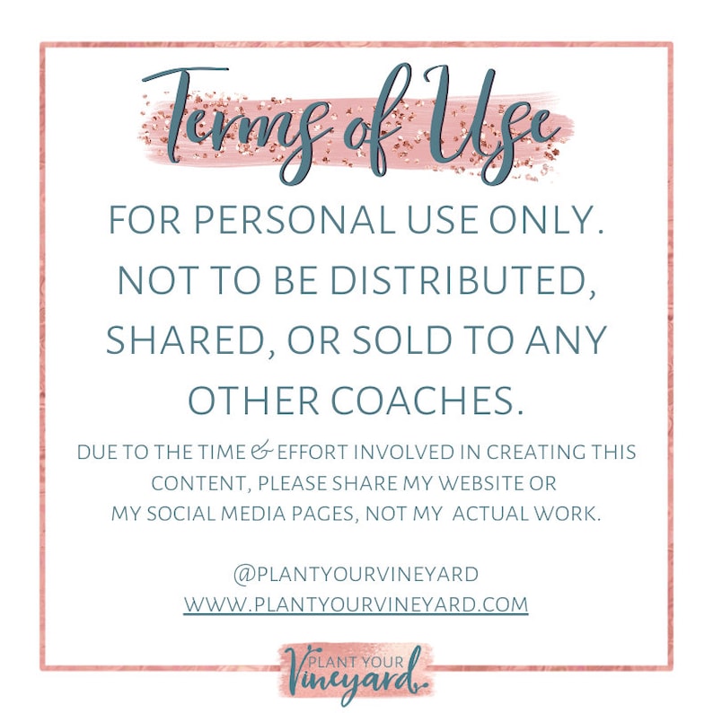 May include: A square graphic with a pink border and the words "Terms of Use." The text states the content is for personal use only and not to be distributed, shared, or sold to other coaches. The graphic includes a website address.
