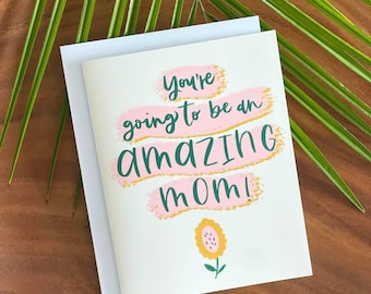 Baby Shower Card-New Mom Card-Card for New Mother-Amazing Mom Card-Hand Made Card for Mom-Cute Card for Baby Shower-Gift-New Baby Card