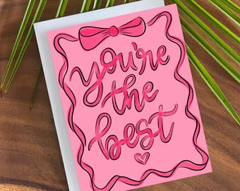 You&#39;re The Best-Pink Bows-Handwritten Calligraphy-Card with Bows-Girly Card-Coquette Card-Encouragement Card-Love-Best Friend