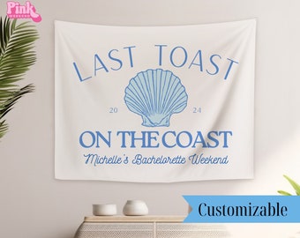 Last Toast On The Coast Bachelorette Party Banner, Personalized Girls Weekend Trip Photo Backdrop, Custom Tapestry For Coastal Bach Decor