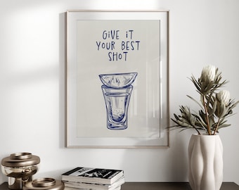 Give It Your Best Shot  Tequila Shot Digital Wall Art Print | Cocktail Poster Bar Cart | Tequila Digital Print | Funny Alcohol Print