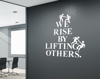 We rise by lifting others Wall Decal - Office Decal - Leadership quote - Motivational Office Decal - Teamwork Office Wall Decor