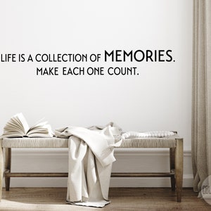 Life is a collection of memories make each count - Life quotes Wall Art - Family Wall Decals - Friends and Family Decals