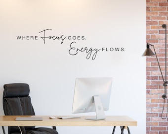 Where Focus goes, Energy flows Wall Decal - Focus inspirational wall quotes - Office Decor - Office, massage therapy, yoga, beauty salon