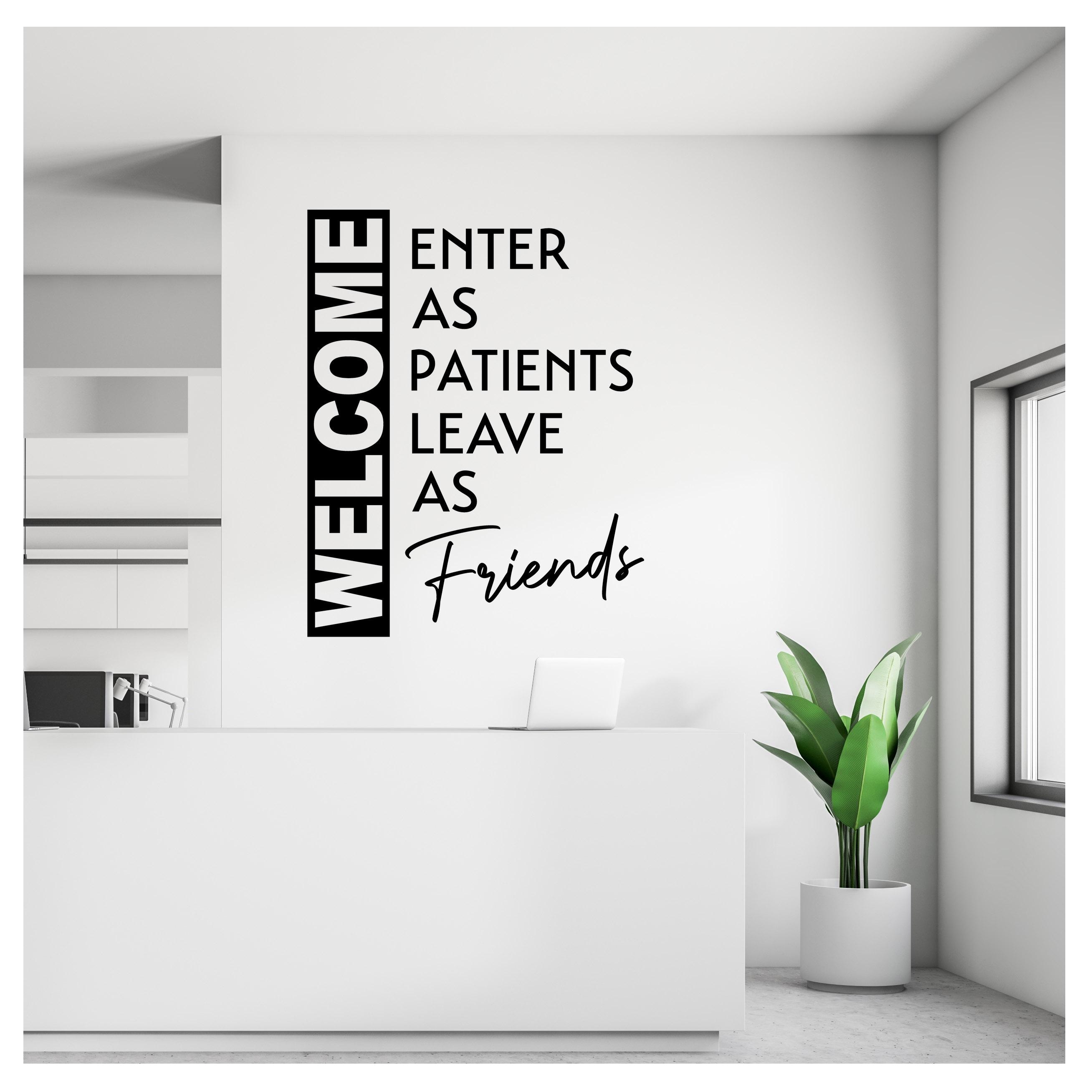 Welcome Wall Decal - Enter as Patients Leave as Friends - Spa Decor ...