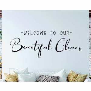 Welcome to our Beautiful Chaos Wall Decal Vinyl Sticker - Family Wall Decor - Family quotes - Family Home Decor Wall Art